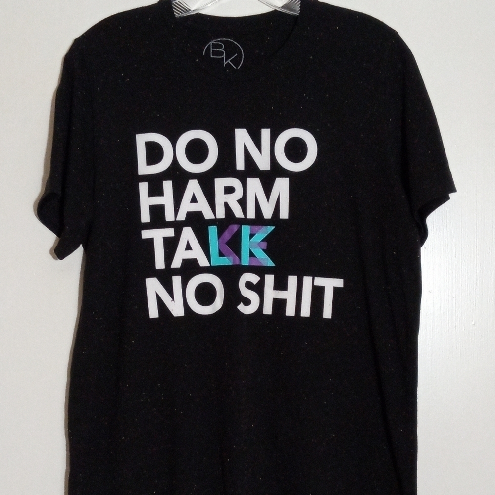 Be Kind "Do no harm talk/take no shit" Tshirt unisex size medium